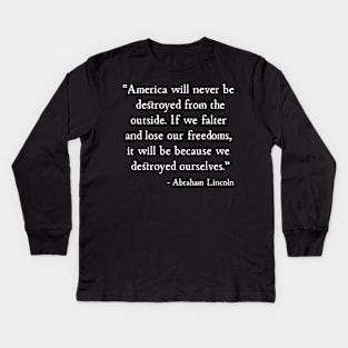 America will be destroyed from the inside Abraham Lincoln Kids Long Sleeve T-Shirt